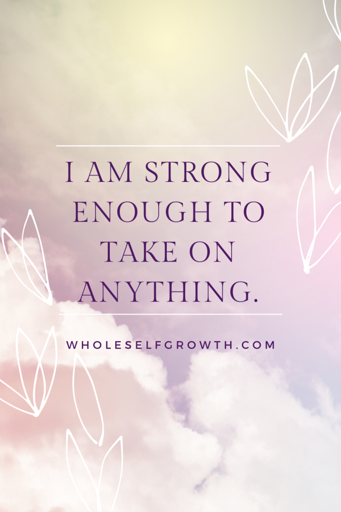 Text overlay states "i am strong enough to take on anything"